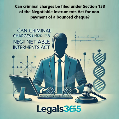 Can criminal charges be filed under Section 138 of the Negotiable Instruments Act for non-payment of a bounced cheque?