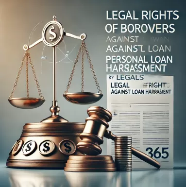 Legal Rights of Borrowers Against Personal Loan Harassment