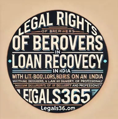 Legal Rights of Borrowers in Loan Recovery in India