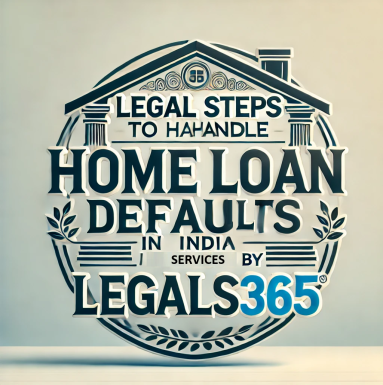 Legal Steps to Handle Home Loan Defaults in India
