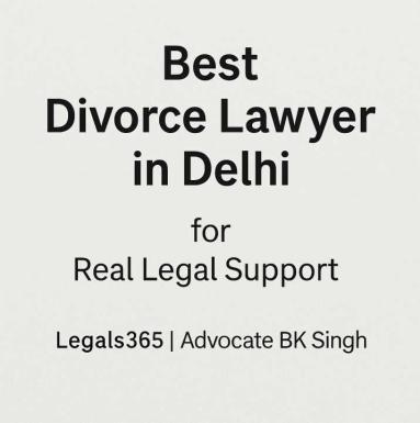 Best Divorce Lawyer in Delhi for Real Legal Support