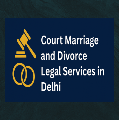 Court Marriage and Divorce Legal Services in Delhi