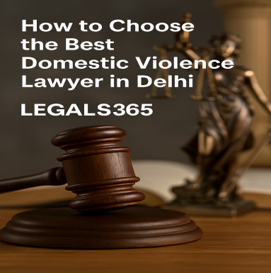 How to choose the best domestic violence lawyer in Delhi