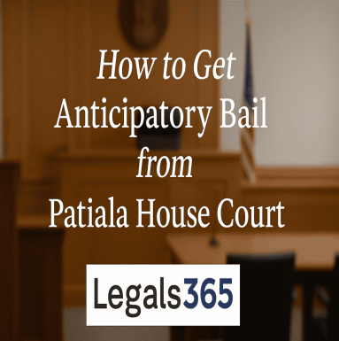How to Get Anticipatory Bail from Patiala House Court