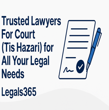 Trusted Lawyers For Court (Tis Hazari) for All Your Legal Needs