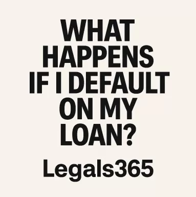 What happens if I default on my loan?