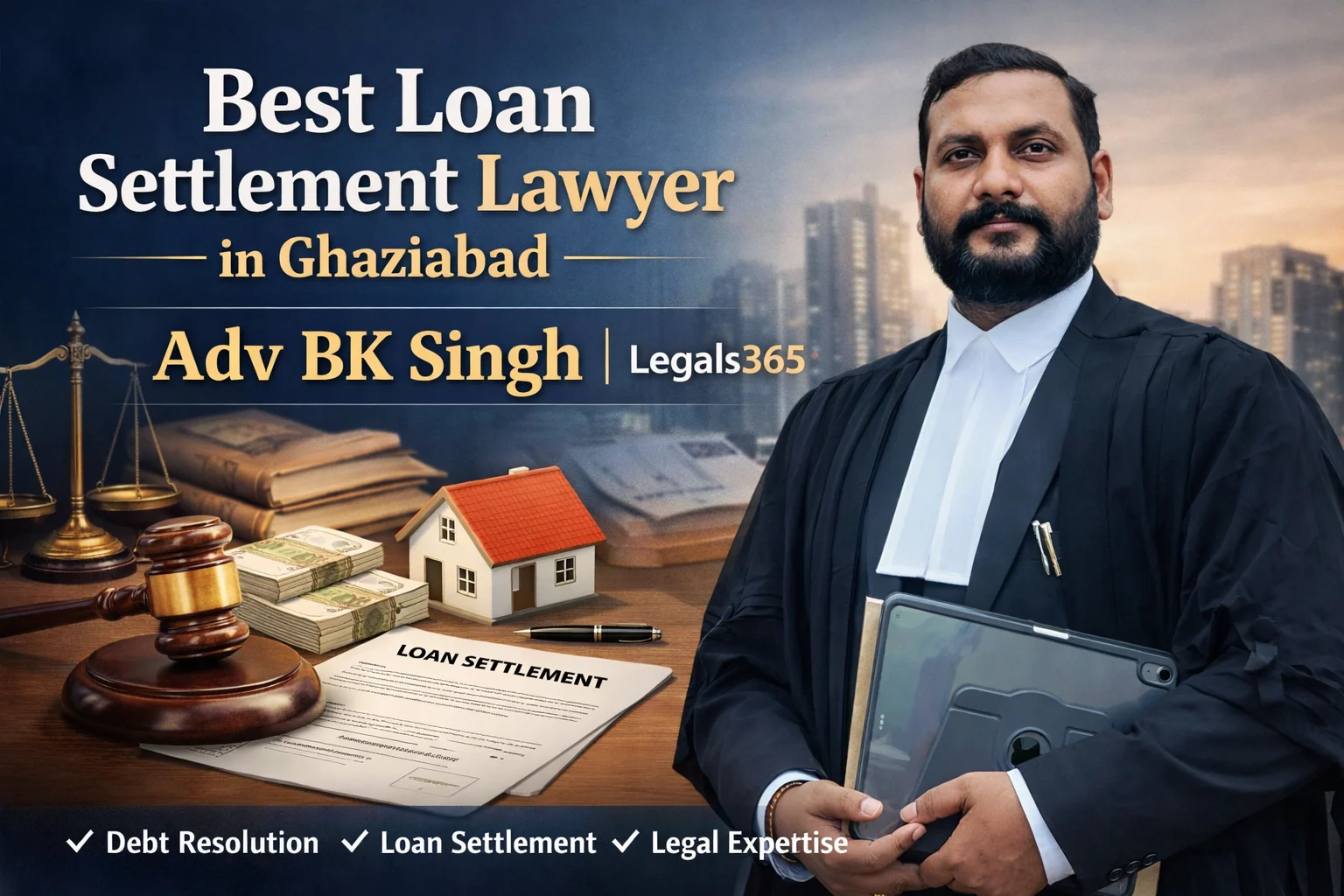 Best Loan Settlement Lawyer in Ghaziabad - Adv BK Singh | Legals365