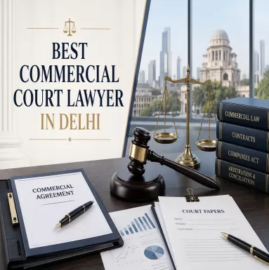 Best commercial court lawyer in Delhi